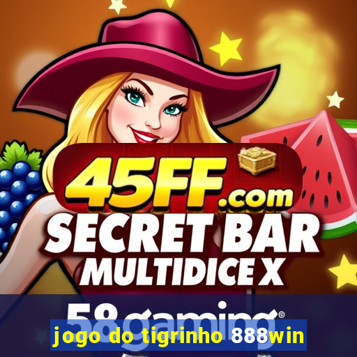 jogo do tigrinho 888win